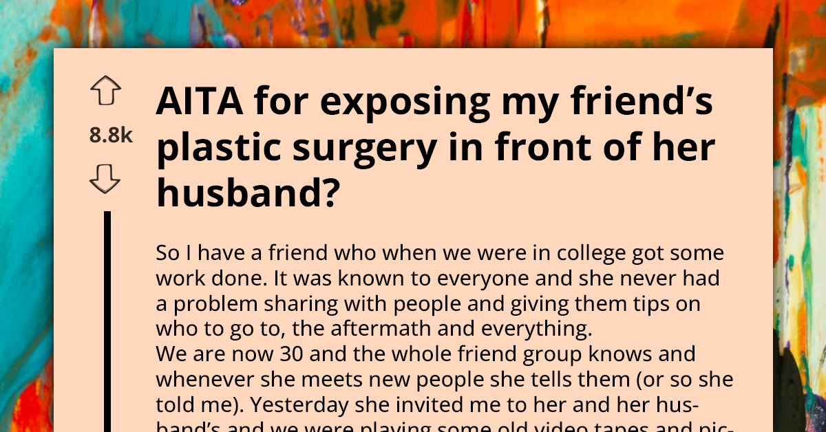 Woman Accidentally Reveals Friend's Past Plastic Surgery To Her Husband, Gets Called A-Hole For Exposing Her
