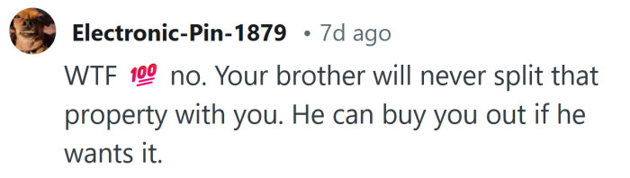 He will never split that property with you.