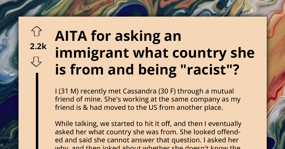 Insensitive Redditor Asks If He's An A**hole For Making Foreigner Feel Uncomfortable With His Questions