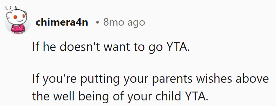 Putting parent's wishes over his happiness? YTA, OP.