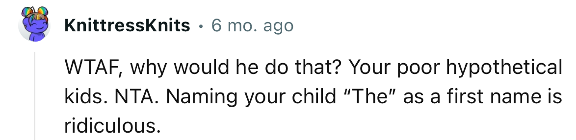 “NTA. Naming Your Child ‘The’ as a First Name Is Ridiculous.”