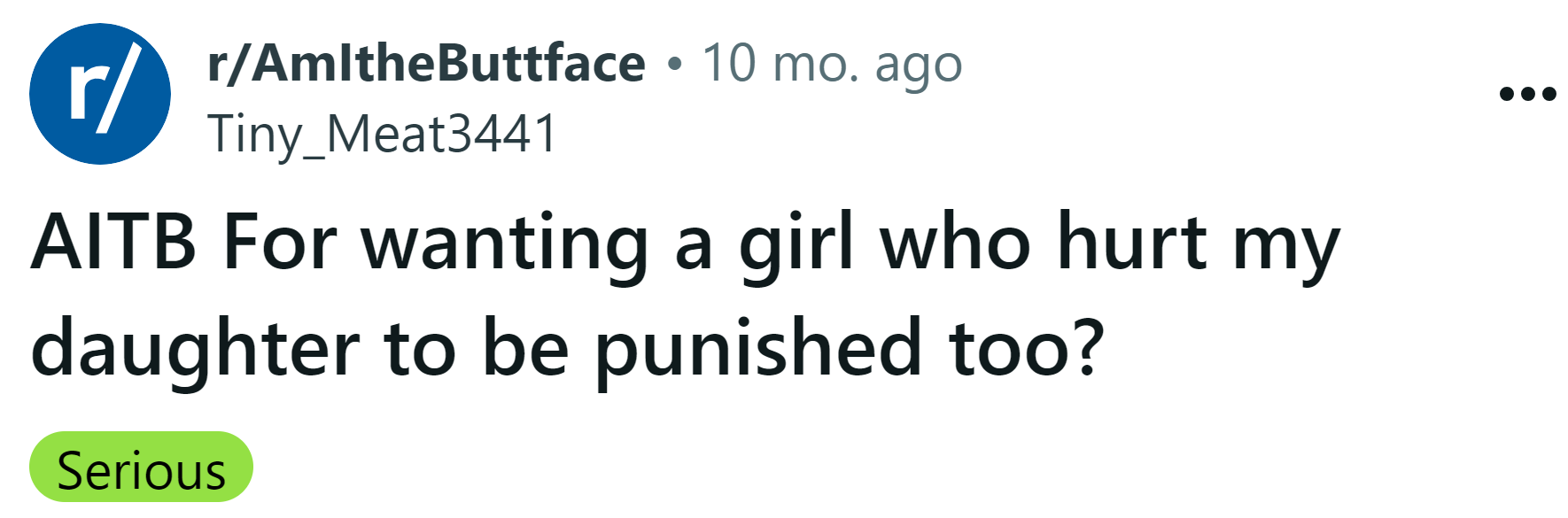 The Redditor asked if she was a buttface for wanting the girl who hurt her daughter to be punished.