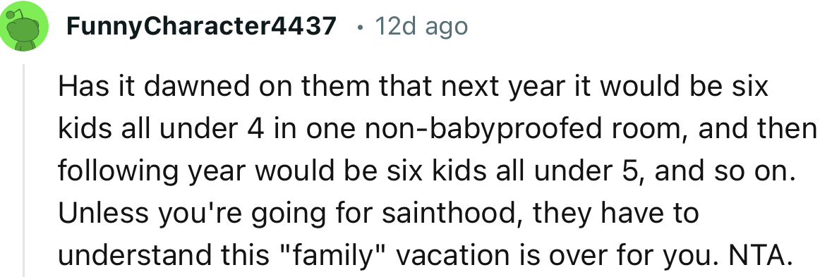 “Unless you're going for sainthood, they have to understand this ‘family’ vacation is over for you. NTA.”