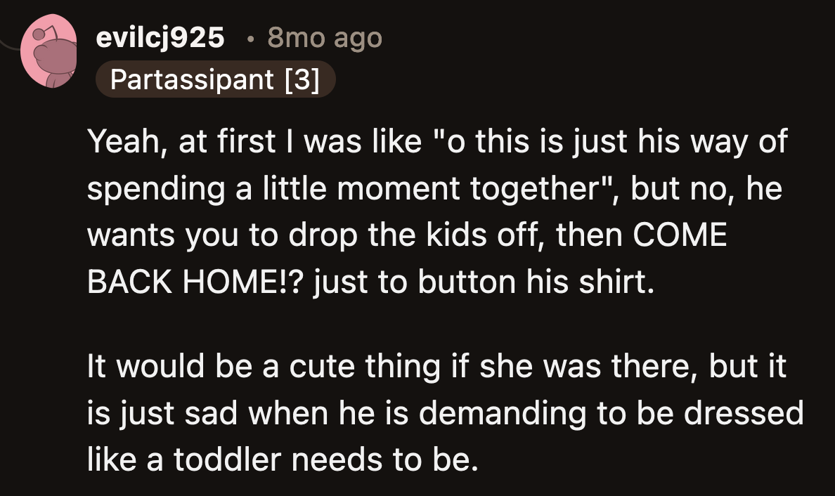 It would have been cute if this was her husband's way of spending more time with OP in the morning before they leave for work.