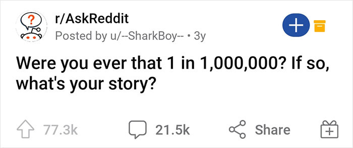 Someone asked people about their one-in-a-million experience in Reddit.