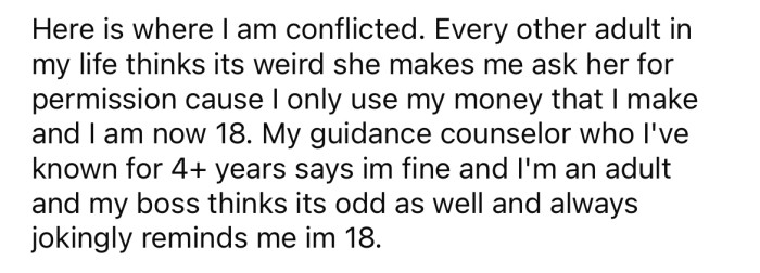 The OP says she feels conflicted because she is an adult and earns her own money, so she should be allowed to spend it.