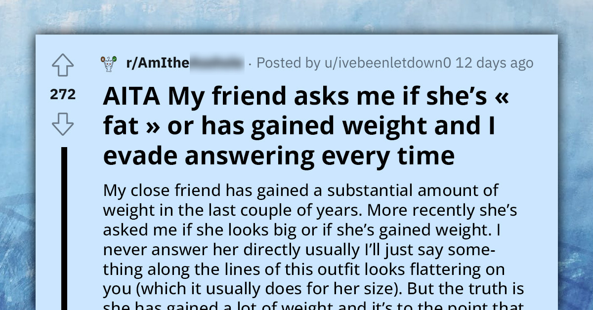 Friend Inquires About Possible Weight Gain, But OP Tactfully Avoids Answering Due to Personal Observations
