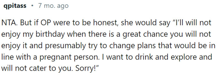 They would probably need to change their plans to accommodate and include a pregnant woman