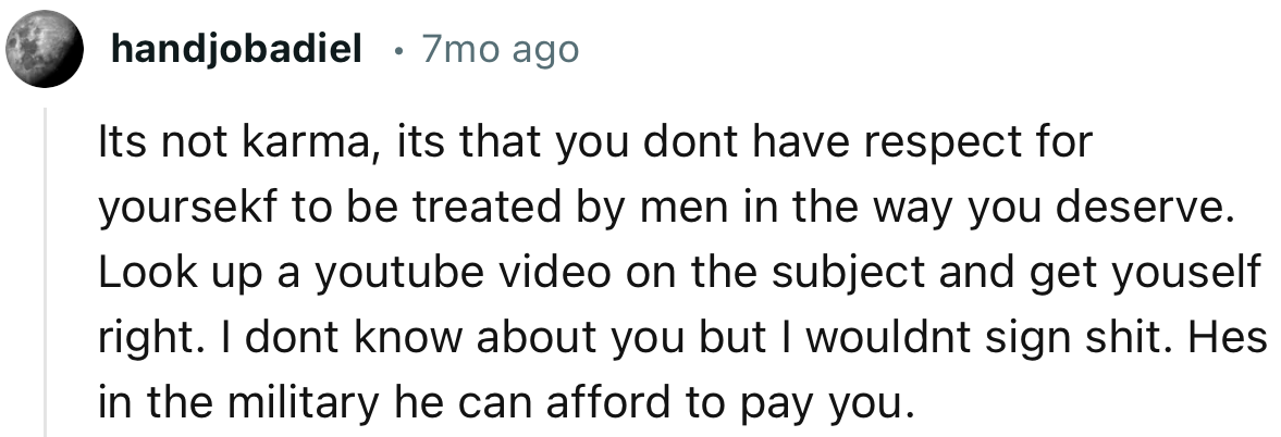 “It's Not Karma, It's That You Don't Have Respect for Yourself to Be Treated by Men in the Way You Deserve.”