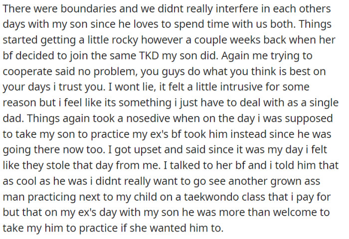 However, tensions arose when the ex's boyfriend joined the same taekwondo class as the child and took him to practice on the designated day, leading to feelings of intrusion and upset.