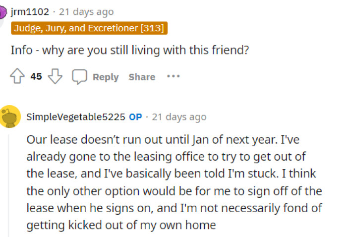 Some people wanted to know why she was still living with this friend, and OP actually responded to provide us with a bit more information.