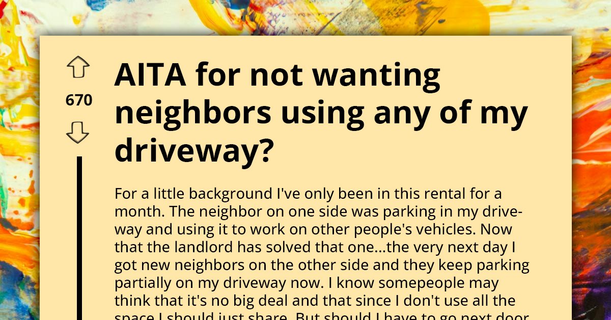 Homeowner Shares Problems With Neighbors Who Believe His Driveway Is Their Parking Spot