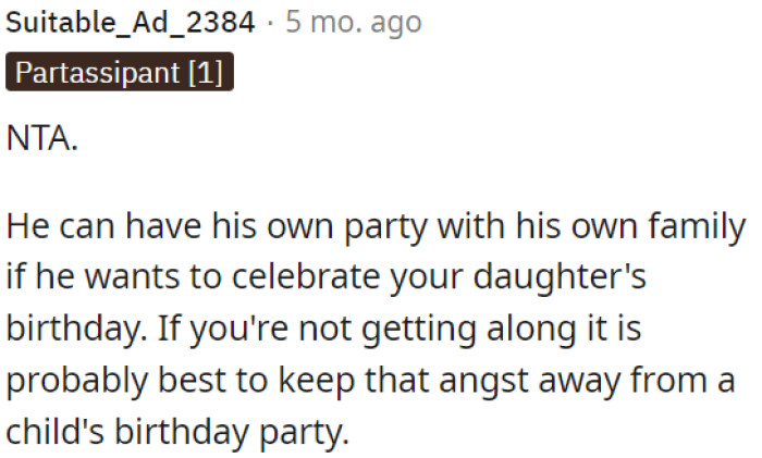 He can host a separate party with his own family if he wants to celebrate his daughter's birthday.