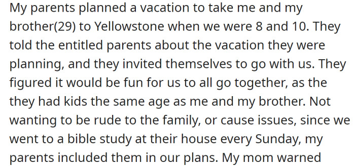 Her mother told her they invited themselves on their vacation and ruined the friendship: