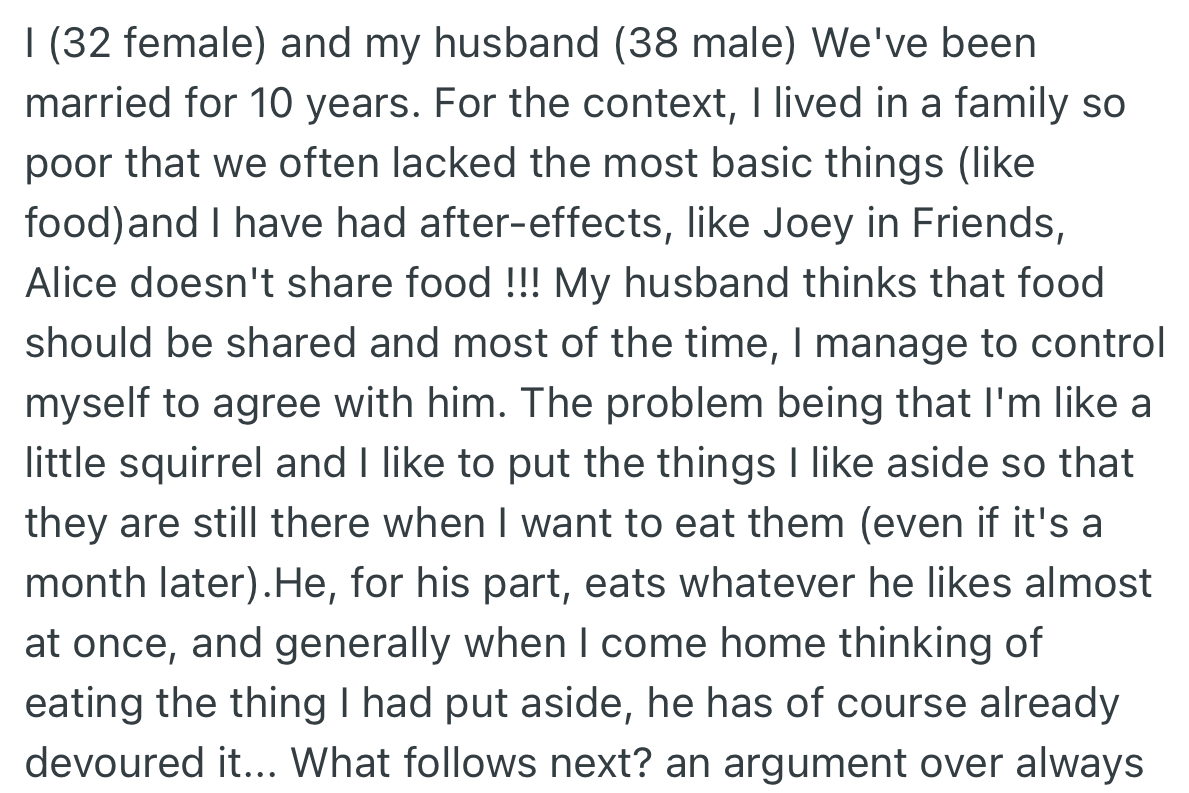 OP and her husband have different upbringings regarding food and other basic things. While she wants to conserve and eat later, her husband wants to live in the moment, and this has resulted in continuous arguments.