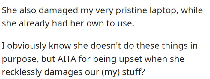 The wife accidentally damaged the husband's belongings, leaving him unsure if he's justified in feeling upset about it.