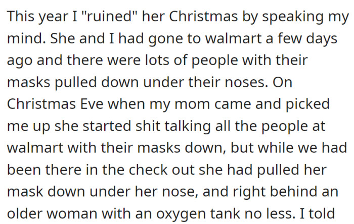 Her Christmas was disrupted when she called out mask-wearing at Walmart, unaware she had done the same near an elderly person with an oxygen tank, leading to an uncomfortable situation with her mom.