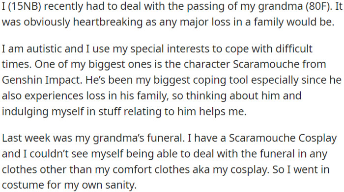 OP, a 15-year-old non-binary individual who identifies as severely autistic, experienced the passing of their grandmother, an event that is as tragic for them as it is for any family.