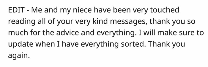 The latest edit is sweet: OP and her niece have been reading the supportive comments and appreciate them.