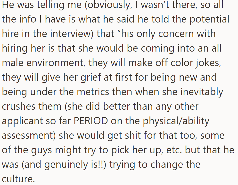 He's wary of hiring the first female in an all-male environment due to potential challenges but remains committed to changing the culture.