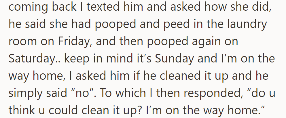 OP returned from the trip; the roommate didn't clean the dog's mess despite being asked. OP asked again to clean before arriving.