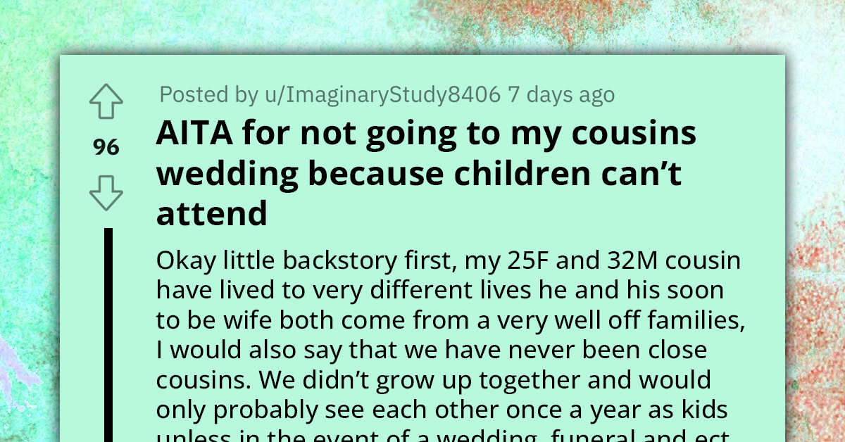 Redditor Refuses To Attend Cousin's Wedding Because Children Aren't Allowed