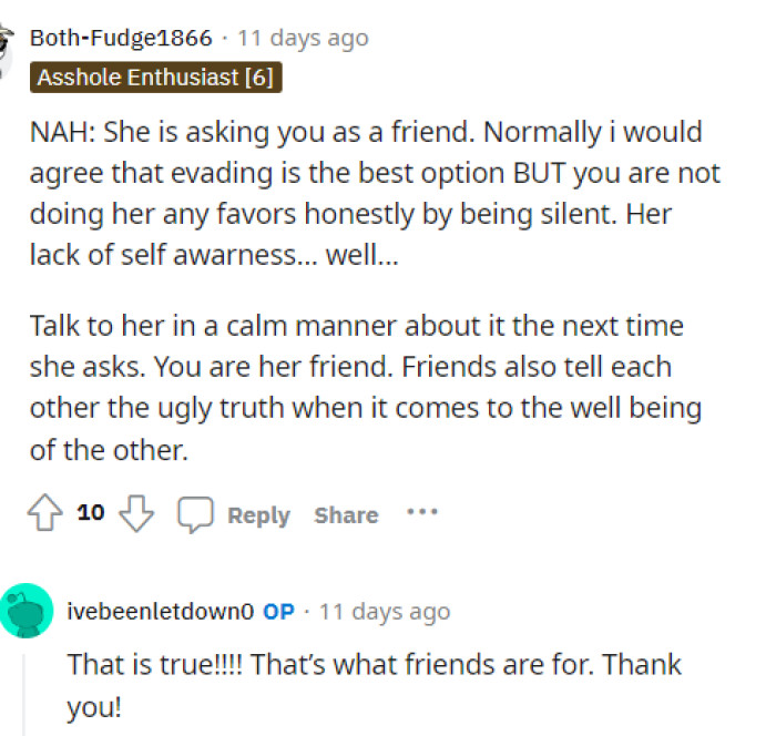 This person actually told OP to tell her friend the truth next time she asks, but obviously in a calm and nice manner.