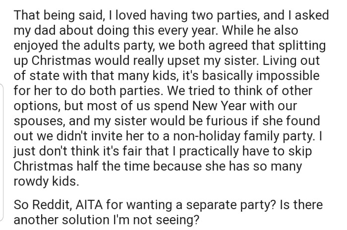 Interestingly, the party OP's sister missed ended up being the best he's had in a long time. Now he's requesting two separate Christmas parties each year