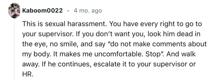 “This is sexual harassment. You have every right to go to your supervisor.”