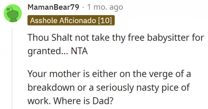 8. She's basically making them work as free babysitters