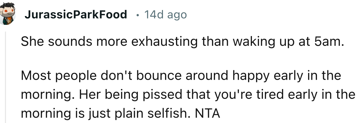 “She sounds more exhausting than waking up at 5 am.”