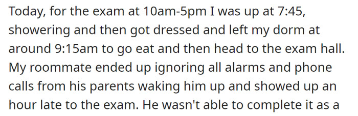 So, the problem arose when the roommate got late for their severe exam: