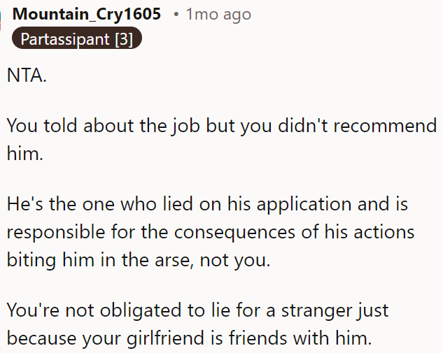 OP informed him about the job but didn't endorse him; his lies on the application are his responsibility, not OP's, and OP has no obligation to lie to a stranger.
