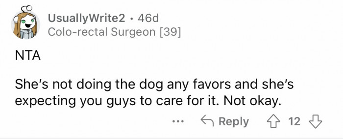 10. She is taking advantage of your initiative to take care of her pets, OP.
