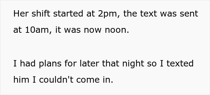 OP received the text at around 10 a.m., and the shift he was being asked to cover started at 2 p.m. However, he already had plans, so he refused to take the shift.