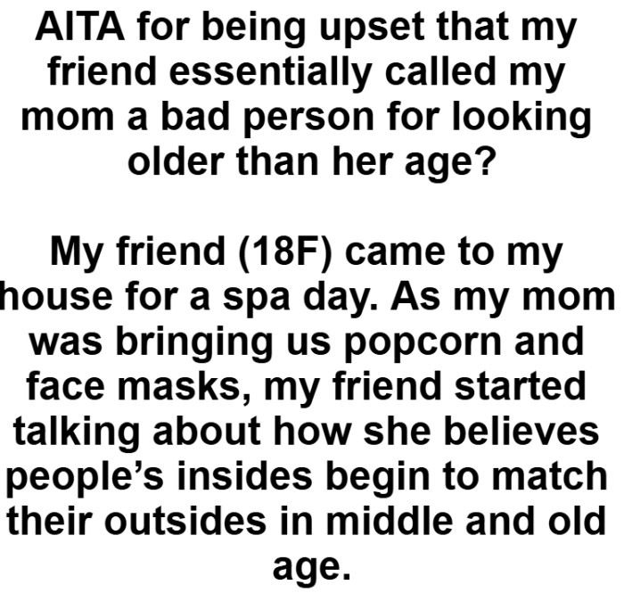 OP's friend actually believes people’s insides begin to match their outsides in middle and old age