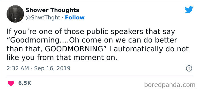 50. Normalize Public Speakers Who Say “Good Morning” And Then When The Crowd Says “Good Morning,” The Speaker Says “Oh No, That Was Way Too Much. Over The Top. Can We Try This Again But Please Be A Bit More Subdued?”