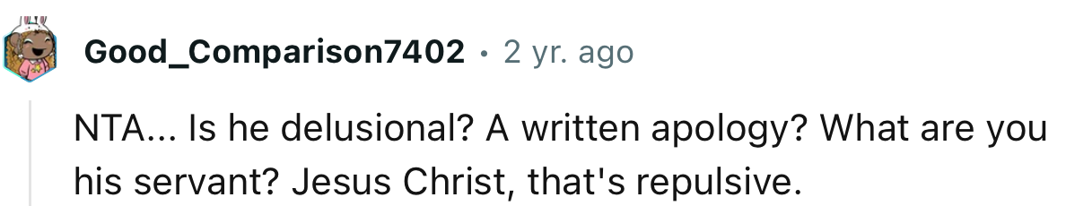 “NTA. A written apology? What are you, his servant?”