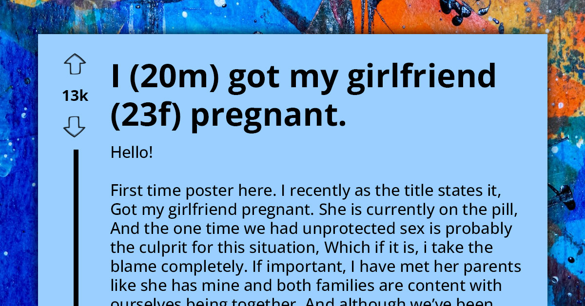 Young Man Gets His Girlfriend Of 6 Months Pregnant, And He's Looking For Advice On How To Handle It