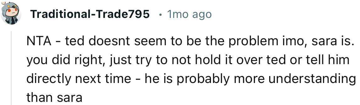 “NTA - Ted doesn't seem to be the problem, in my opinion; Sara is.”