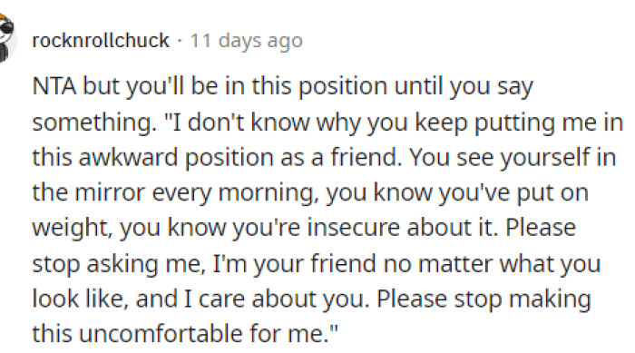 OP might have to say something to their friend in response so she will stop asking.