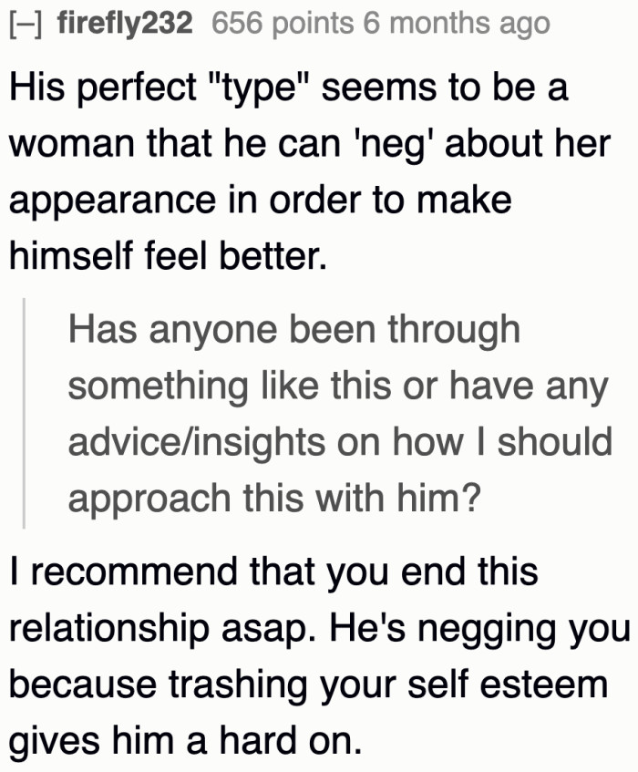 What the OP doesn't realize is that her boyfriend is negging her. That's a huge red flag.