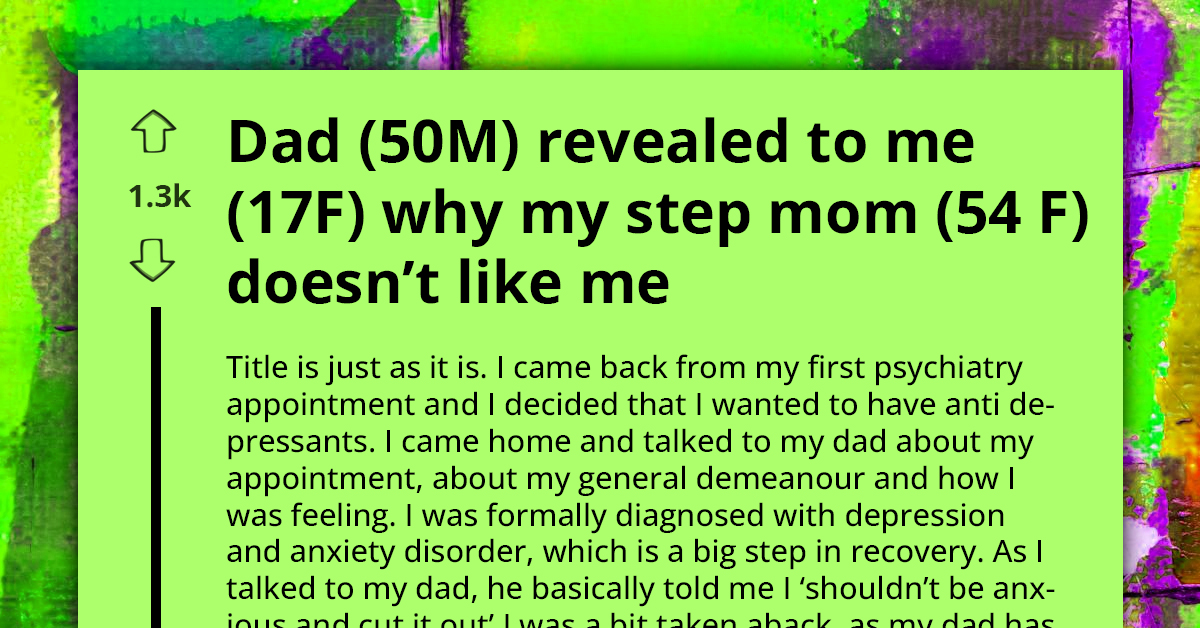Teen Battling With Her Mental Health Seeks Help Online After Her Dad Revealed The Real Reason Her Stepmom Doesn't Like Her