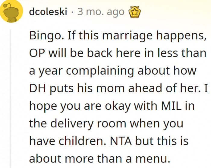 Apparently, his mom's opinion matters more to him than the opinion of his future wife