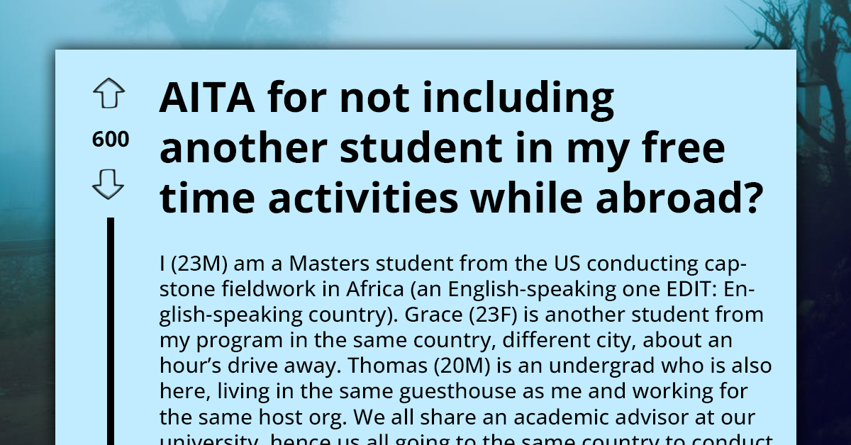 American Student Abroad Can't Shake Off Whining Colleague Who Believes They Should Stick Together In Foreign Country