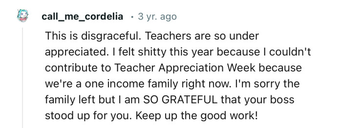 “I'm sorry the family left, but I am SO GRATEFUL that your boss stood up for you. Keep up the good work!”