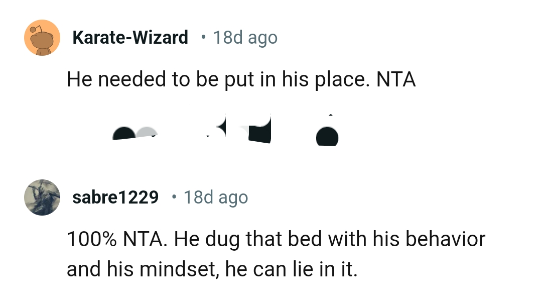 He dug that bed with his behaviour and mindset