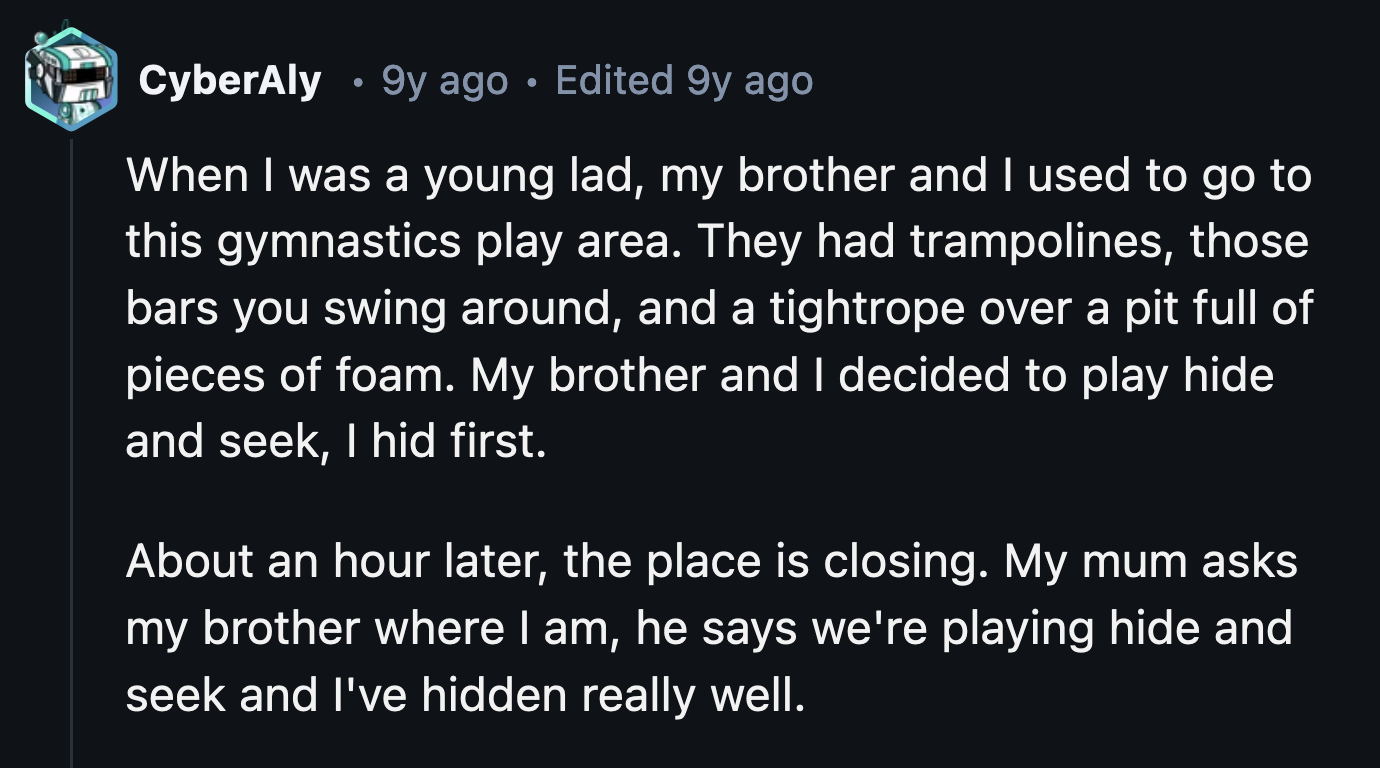 19. A legendary game of hide and seek that resulted in a search party.