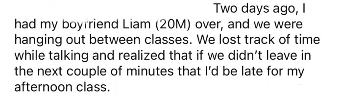 She explained that she and her boyfriend were getting ready to go to class and lost track of time.