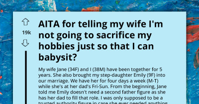 AITA For Telling My Wife I'm Not Going To Sacrifice My Hobbies Just So I Can Babysit